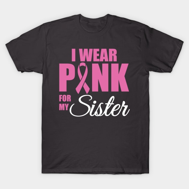 Cancer: I wear pink for my sister T-Shirt by nektarinchen